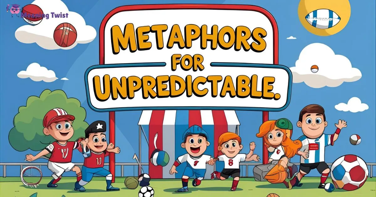 Metaphors for Unpredictable