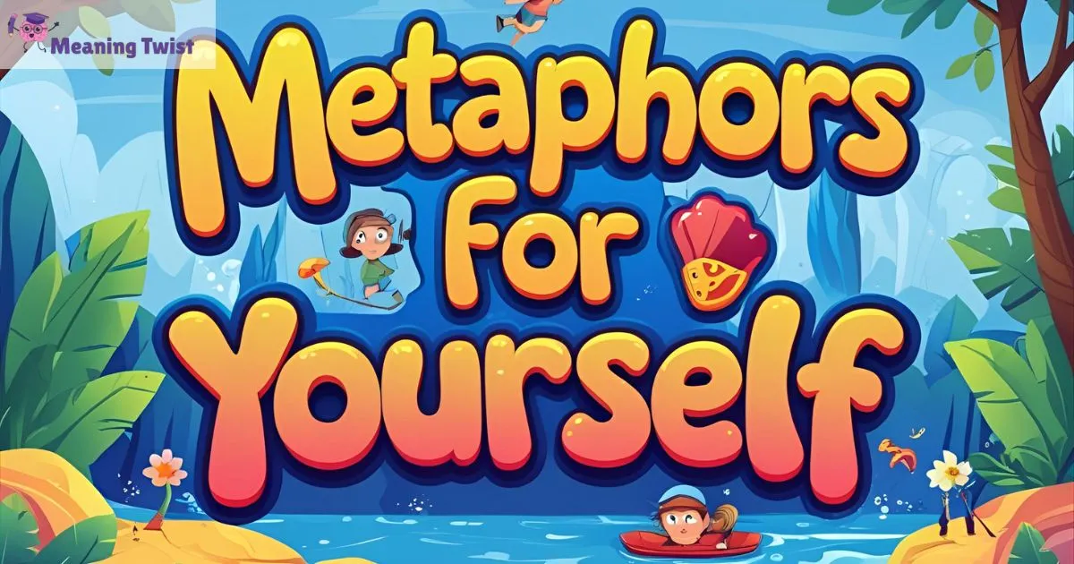 Metaphors for yourself